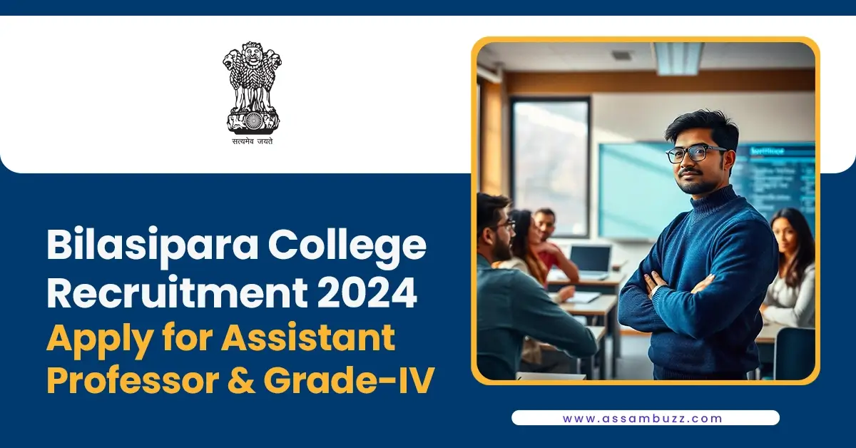 Bilasipara College Recruitment 2024: Apply for Assistant Professor and Grade-IV Vacancies