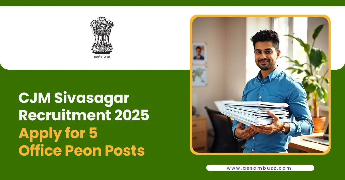 CJM Sivasagar Recruitment 2025 - Apply for 5 Office Peon Posts