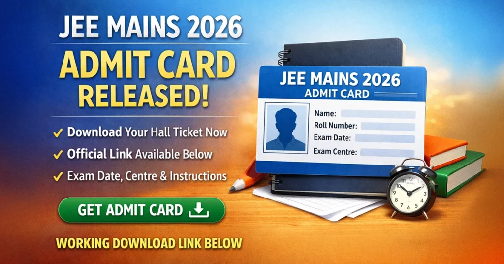 JEE Mains Exam 2026 Admit Card Released